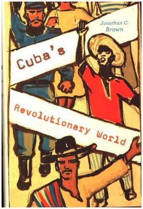 Brown | Cuba's Revolutionary World | Buch | 978-0-674-97198-1 | sack.de