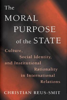 Reus-Smit |  The Moral Purpose of the State | Buch |  Sack Fachmedien