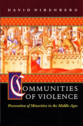 Nirenberg |  Communities of Violence - Persecution of Minorities in the Middle Ages | Buch |  Sack Fachmedien