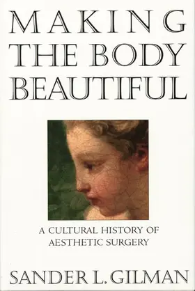 Gilman |  Making the Body Beautiful | Buch |  Sack Fachmedien