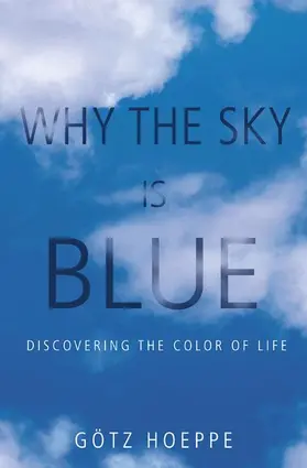 Hoeppe |  Why the Sky Is Blue - Discovering the Color of Life | Buch |  Sack Fachmedien