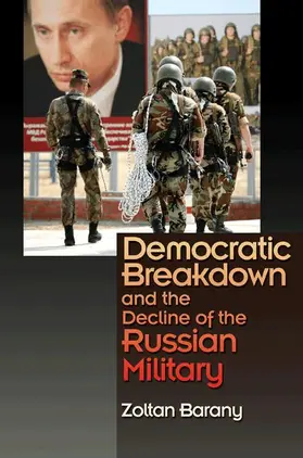 Barany |  Democratic Breakdown and the Decline of the Russian Military | Buch |  Sack Fachmedien