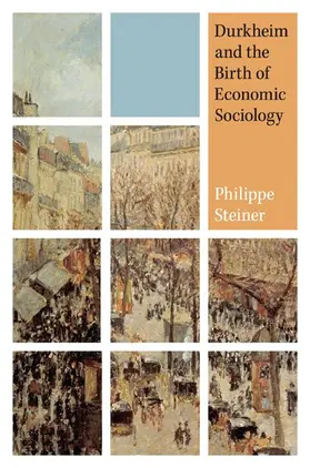 Steiner |  Durkheim and the Birth of Economic Sociology | Buch |  Sack Fachmedien
