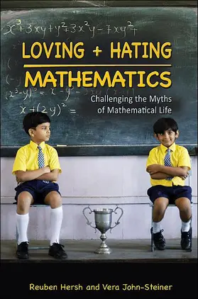 Hersh / John-Steiner | Loving and Hating Mathematics - Challenging the Myths of Mathematical Life | Buch | 978-0-691-14247-0 | sack.de