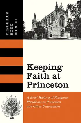 Borsch |  Keeping Faith at Princeton - A Brief History of Religious Pluralism at Princeton and Other Universities | Buch |  Sack Fachmedien