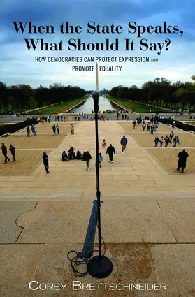 Brettschneider |  When the State Speaks, What Should It Say? - How Democracies Can Protect Expression and Promote Equality | Buch |  Sack Fachmedien