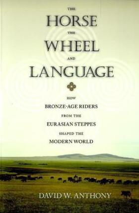 Anthony | Horse, the Wheel, and Language | Buch | 978-0-691-14818-2 | www2.sack.de