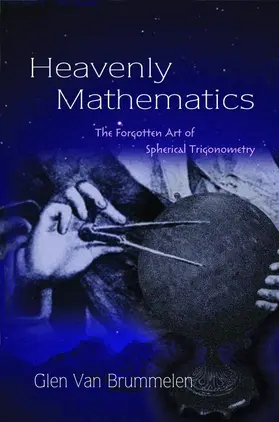 Van Brummelen |  Heavenly Mathematics - The Forgotten Art of Spherical Trigonometry | Buch |  Sack Fachmedien