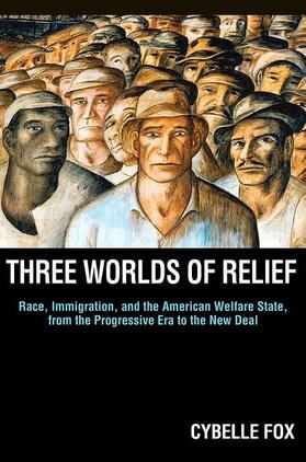 Fox |  Three Worlds of Relief - Race, Immigration, and the American Welfare State from the Progressive Era to the New Deal | Buch |  Sack Fachmedien