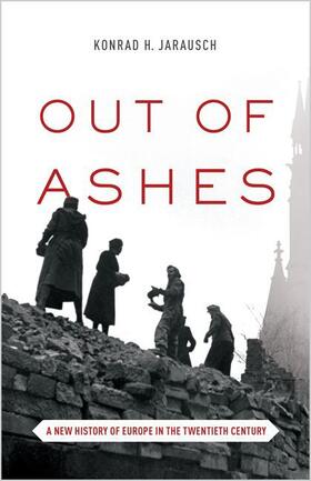Jarausch |  Out of Ashes: A New History of Europe in the Twentieth Century | Buch |  Sack Fachmedien