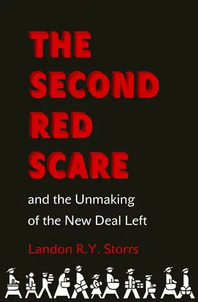 Storrs |  The Second Red Scare and the Unmaking of the New Deal Left | Buch |  Sack Fachmedien