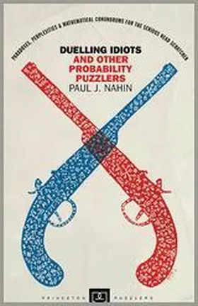 Nahin | Duelling Idiots and Other Probability Puzzlers | Buch | 978-0-691-15500-5 | sack.de