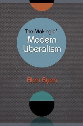Ryan | The Making of Modern Liberalism | Buch | 978-0-691-16368-0 | www2.sack.de