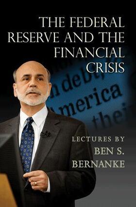 Bernanke |  The Federal Reserve and the Financial Crisis | Buch |  Sack Fachmedien