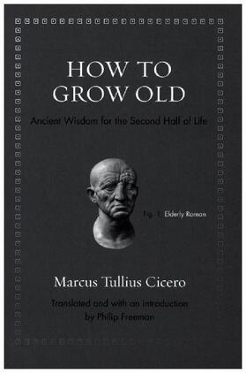 Cicero / Freeman | How to Grow Old | Buch | 978-0-691-16770-1 | sack.de