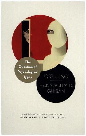 Jung / Schmid-Guisan / Beebe | The Question of Psychological Types | Buch | 978-0-691-16972-9 | sack.de
