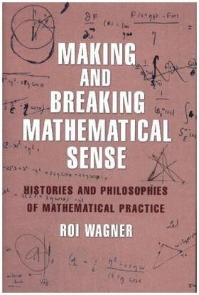 Wagner | Making and Breaking Mathematical Sense | Buch | 978-0-691-17171-5 | sack.de