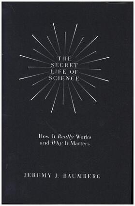 Baumberg | The Secret Life of Science | Buch | 978-0-691-17435-8 | sack.de