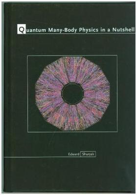 Shuryak | Quantum Many-Body Physics in a Nutshell | Buch | 978-0-691-17560-7 | sack.de