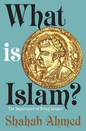 Ahmed | What Is Islam? | Buch | 978-0-691-17831-8 | sack.de