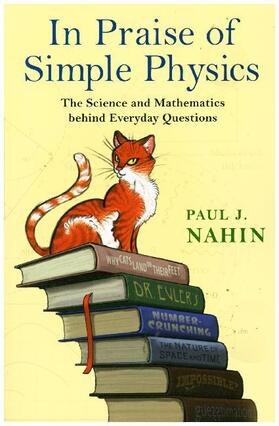 Nahin | In Praise of Simple Physics | Buch | 978-0-691-17852-3 | sack.de