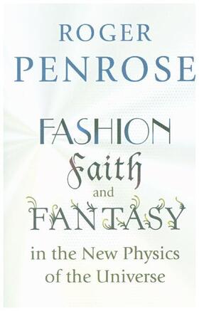 Penrose |  Fashion, Faith, and Fantasy in the New Physics of the Universe | Buch |  Sack Fachmedien