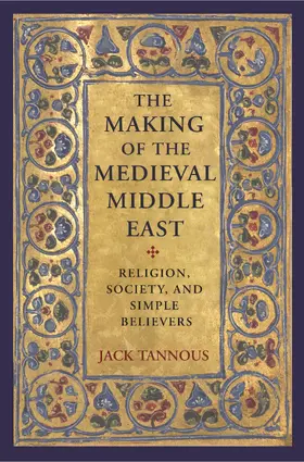 Tannous |  The Making of the Medieval Middle East | eBook | Sack Fachmedien