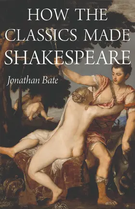 Bate |  How the Classics Made Shakespeare | eBook | Sack Fachmedien