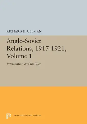 Ullman |  Anglo-Soviet Relations, 1917-1921, Volume 1 | eBook | Sack Fachmedien