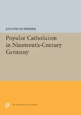 Sperber |  Popular Catholicism in Nineteenth-Century Germany | eBook | Sack Fachmedien