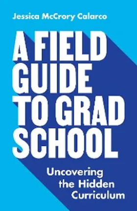 Calarco |  A Field Guide to Grad School | eBook | Sack Fachmedien