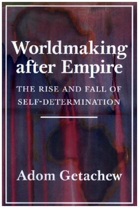 Getachew |  Worldmaking After Empire | Buch |  Sack Fachmedien