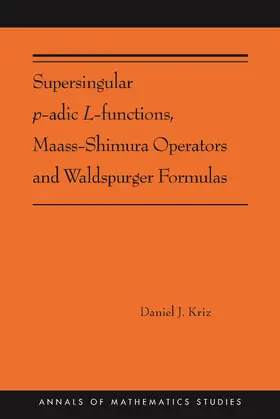 Kriz |  Supersingular p-adic L-functions, Maass-Shimura Operators and Waldspurger Formulas | eBook | Sack Fachmedien