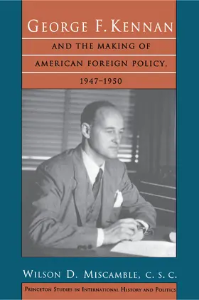 Miscamble, C.S.C. / Miscamble |  George F. Kennan and the Making of American Foreign Policy, 1947-1950 | eBook | Sack Fachmedien