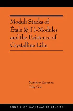 Emerton / Gee |  Moduli Stacks of &Eacute;tale (&#981;, &Gamma;)-Modules and the Existence of Crystalline Lifts | eBook | Sack Fachmedien