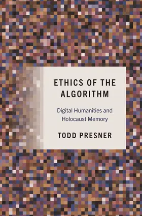 Presner |  Ethics of the Algorithm | eBook | Sack Fachmedien