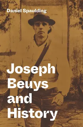 Spaulding |  Joseph Beuys and History | eBook | Sack Fachmedien