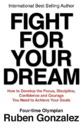 Gonzalez |  Fight for Your Dream | eBook | Sack Fachmedien