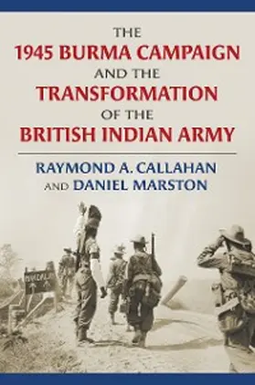 Callahan / Marston |  The 1945 Burma Campaign and the Transformation of the British Indian Army | eBook | Sack Fachmedien
