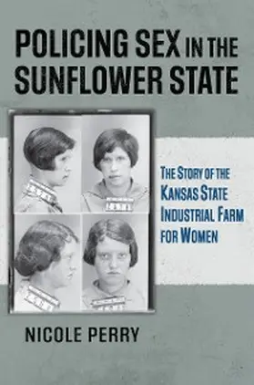 Perry |  Policing Sex in the Sunflower State | eBook | Sack Fachmedien