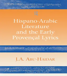 Abu-Haidar |  Hispano-Arabic Literature and the Early Provencal Lyrics | Buch |  Sack Fachmedien