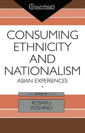 Yoshino |  Consuming Ethnicity and Nationalism | Buch |  Sack Fachmedien