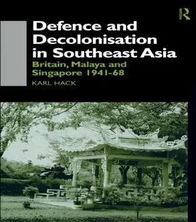 Hack |  Defence and Decolonisation in South-East Asia | Buch |  Sack Fachmedien