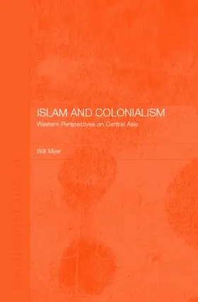 Myer |  Islam and Colonialism | Buch |  Sack Fachmedien