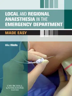 Wells BSc(Hons) / Wells |  Local and Regional Anaesthesia in the Emergency Department Made Easy E-Book | eBook | Sack Fachmedien