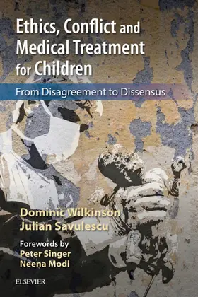 Wilkinson / Savulescu BMedSci / Savulescu |  Ethics, Conflict and Medical Treatment for Children E-Book | eBook | Sack Fachmedien
