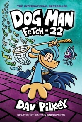 Pilkey |  Dog Man 08: Fetch-22 | Buch |  Sack Fachmedien
