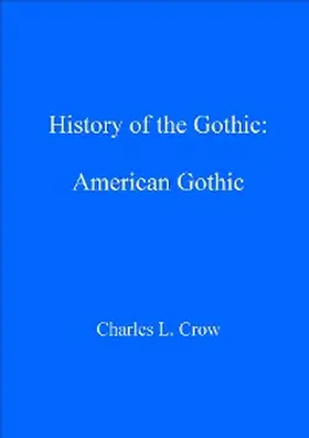 Crow |  History of the Gothic: American Gothic | eBook | Sack Fachmedien