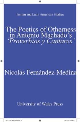 Fernández-Medina |  The Poetics of Otherness in Antonio Machado's 'proverbios Y Cantares' | eBook | Sack Fachmedien