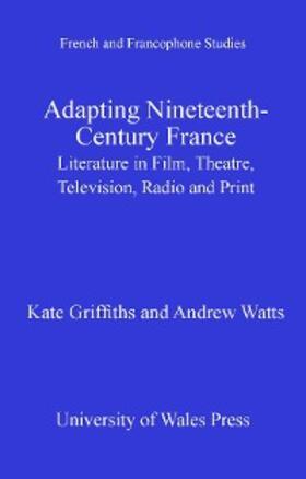 Griffiths / Watts |  Adapting Nineteenth-Century France | eBook | Sack Fachmedien